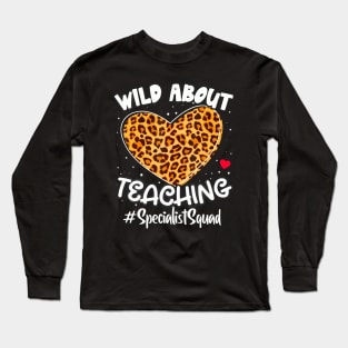 Wild About Teaching Specialist Squad Leopard Back To School Long Sleeve T-Shirt